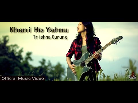 KHANI HO YAHMU LYRICS - Trishna Gurung